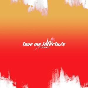 Love me Interlude