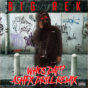 Whos Dat (Drill Remix) [Prod. By ASHFX]