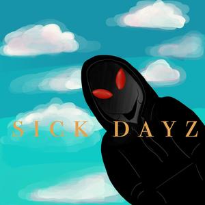 Sick Dayz (Explicit)