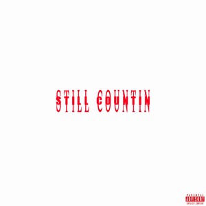 Still Countin (Explicit)