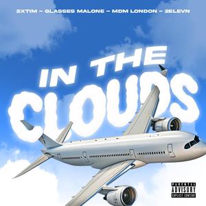 In The Clouds (feat. MDM London, Glasses Malone & 2Elevn) (Explicit)