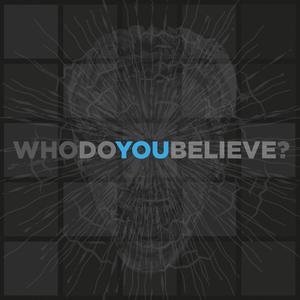 Who Do You Believe?