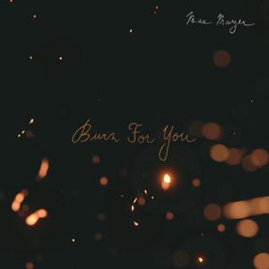 Burn For You