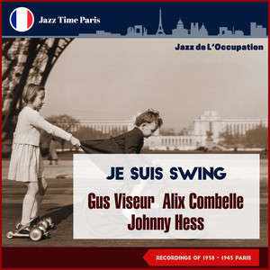 Je Suis Swing (Jazz de L'Occupation 1938 -1943 Paris)