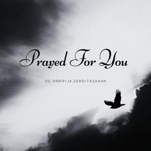 Prayed For You (feat. Jx.Zero & Tazaahn)