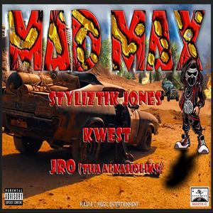 Mad Max (feat. Styliztik Jones & Kwest & Jro) (remix|Explicit)