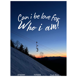 Can i be love for who i am?