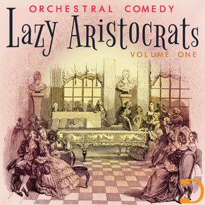 Lazy Aristocrats Volume One: Orchestral Comedy