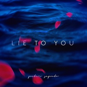 Lie to You