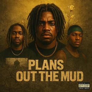 Plans Out The Mud (feat. Tizzle Nizzle & Yante) (Explicit)