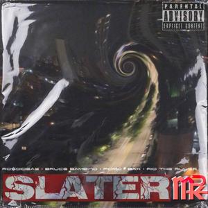 SLATER(feat. RO$OIDEAE, POMO, Brthr Bax & MKRIO) (Explicit)