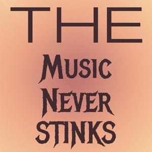 The Music Never Stinks