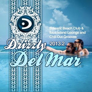 Drizzly Del Mar 2013.2 (Balearic Beach Club & Ibiza Island Lounge and Chill Out Grooves)