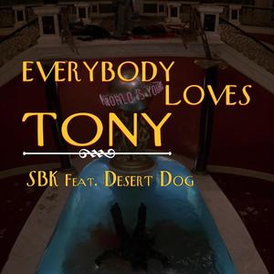 Everybody Loves Tony(feat. Desert Dog) (Explicit)