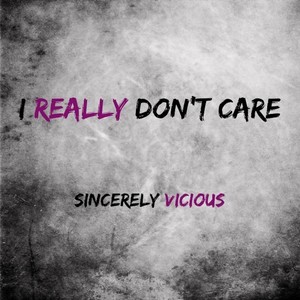 I Really Don't Care (Explicit)