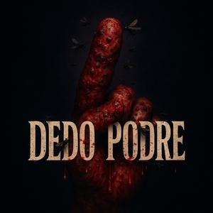 DEDO PODRE (Explicit)
