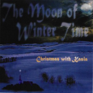 The Moon of Winter Time (Christmas With Kasia)