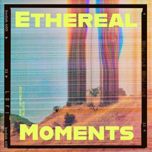 Ethereal Moments