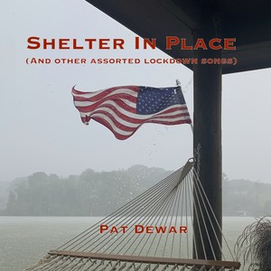 Shelter In Place (and other assorted lockdown songs)