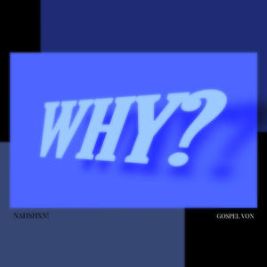 WHY? (feat. Gospel Von)