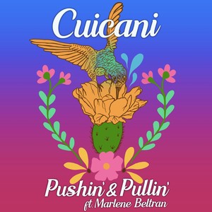 Pushin' & Pullin' (feat. Marlene Beltran)