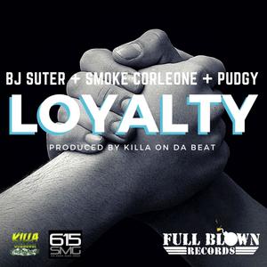Loyalty (feat. Smoke Corleone & Pudgy "Son of a Tile Man")