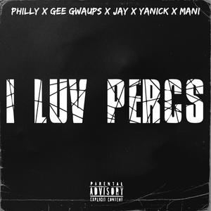 I Luv Percs (feat. Philly, Jay, Yanick & Mani) [Explicit]