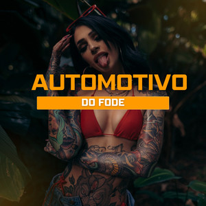 AUTOMOTIVO DO FODE (Explicit)