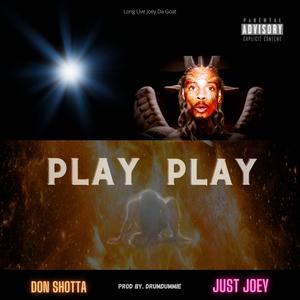 Play Play (feat. Don Shotta & Just Joey) [Explicit]