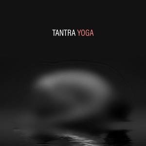 Tantra Yoga: Sensual Tantric Background for Couples in Love: Music for Sex, Erotic Massage, Relaxation, Meditation, Sexy Tantric Songs, Yoga and Sexuality