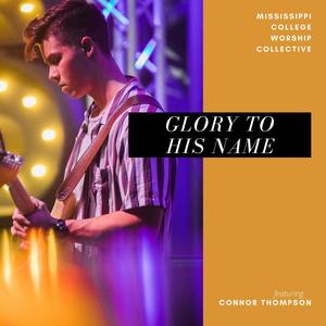 Glory to His Name (feat. Connor Thompson)