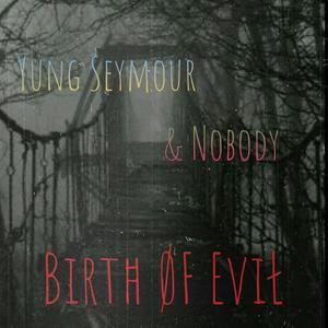 Birth ØF EVIŁ (feat. Nobody)