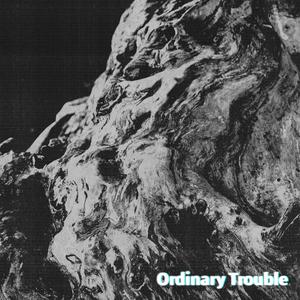 Ordinary Trouble