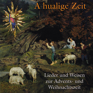 A hualige Zeit (Lieder und Weisen zur Advents- und Weihnachtszeit)