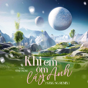 Khi Em Ôm Lấy Anh (Sáng SG Remix)