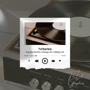 Ta'Series (feat. Katlego Xk & DjMigz_SA)