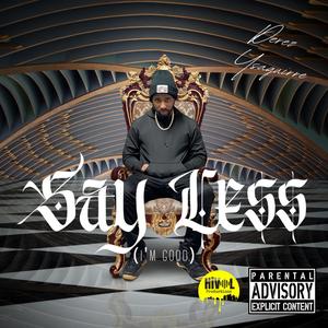 Say Less I'm good (Explicit)
