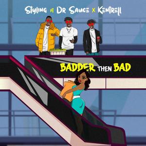 Badder Then Bad (feat. Dr.Sauce & Kentr3ll) (Explicit)