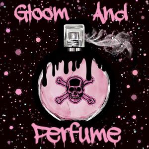 Gloom And Perfume (Explicit)