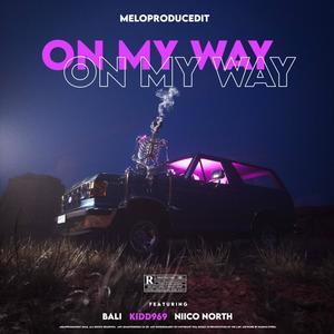 On My Way (feat. Bali, Kidd969 & Niico North) (Explicit)