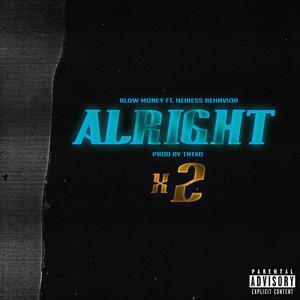 Alright X2(feat. Heiress Behavior) (Explicit)