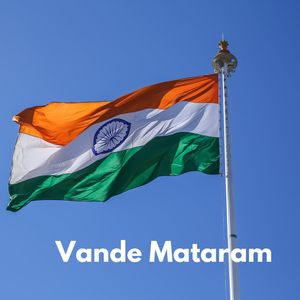 Vande Mataram (National Song Of India)