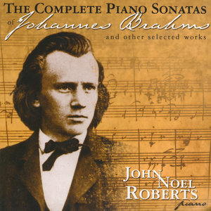 The Complete Piano Sonatas Of Johannes Brahms & Other Selected Works