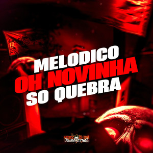 Melódico Oh Novinha Só Quebra (Explicit)