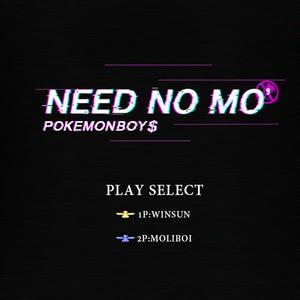 Need No Mo'