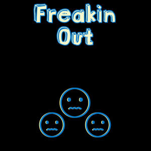 Freakin out (Explicit)