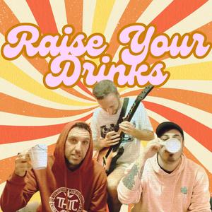Raise Your Drinks (feat. Joe Publik) (Explicit)