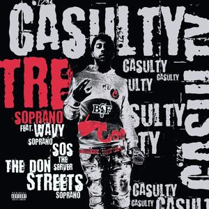 Casualty (feat. Tre Soprano, Wavvy Soprano & Sos The Sever) [Explicit]