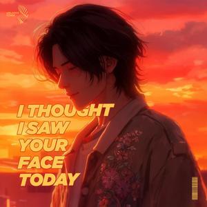 i thought i saw your face today (slowed + reverb)