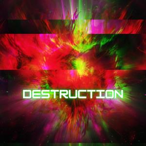 DESTRUCTION